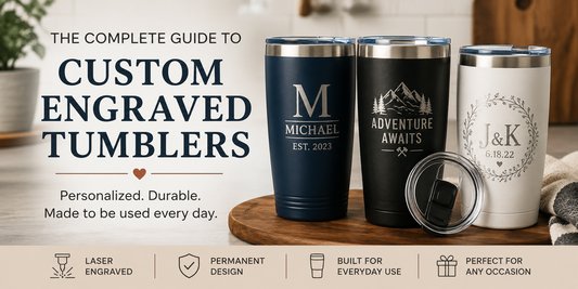 The Complete Guide to Custom Engraved Tumblers
